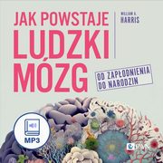 ksiazka tytu: Jak powstaje ludzki mzg autor: William A. Harris
