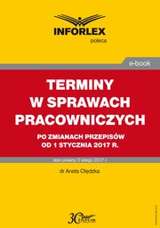 TERMINY W SPRAWACH PRACOWNICZYCH po zmianach przepisw od 1 stycznia 2017 r., Aneta Oldzka