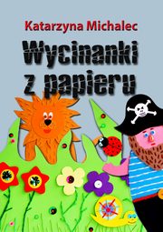 ksiazka tytu: Wycinanki z papieru autor: Katarzyna Michalec