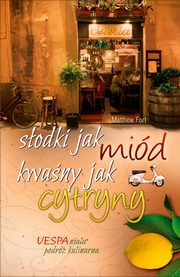 ksiazka tytu: Sodki jak mid, kwany jak cytryny autor: Matthew Fort