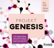 Projekt Genesis. Czy biologia syntetyczna nas wyleczy?, Amy Webb, Andrew Hessel