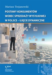 Postawy konsumentw wobec sprzeday wysykowej w Polsce - ujcie dynamiczne, Mariusz Trojanowski