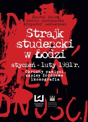 ksiazka tytu: Strajk studencki w odzi stycze?luty 1981 r. autor: Konrad Bana, Marcin Gawryszczak, Krzysztof Lesiakowski