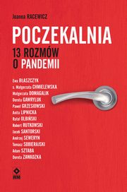 Poczekalnia. 13 rozmw o pandemii, Joanna Racewicz