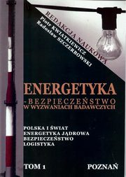 ksiazka tytu: Energetyka w Wyzwaniach Badawczych - SYSTEMY BEZPIECZESTWA W ELEKTROWNI Z REAKTOREM AP1000 autor: Piotr Kwiatkiewicz, Radosaw Szczerbowski