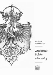 Zrozumie Polsk szlacheck, Sebastian Adamkiewicz