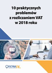 ksiazka tytu: 10 praktycznych problemw z rozliczaniem VAT w 2018 roku autor: Praca Zbiorowa