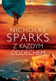 ksiazka tytu: Z kadym oddechem autor: Nicholas Sparks