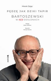 Pdz jak dziki tapir. Bartoszewski w 123 odsonach, Marek Zajc