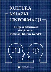 ksiazka tytu: Kultura ksiki i informacji. Ksiga jubileuszowa dedykowana Profesor Elbiecie Gondek - 02 Bibliografia publikacji Profesor Elbiety Gondek  za lata 1980?2016 autor: 