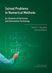 Solved Problems in Numerical Methods for Students of Electronics and Information Technology, Roman Z. Morawski, Andrzej Mikina