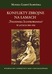 Konflikty zbrojne na amach Tygodnika Ilustrowanego w latach 1904-1918, Monika Gabry-Sawiska