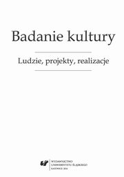 ksiazka tytu: Badanie kultury - 08 Historia wspczesna i jej rola w ksztatowaniu tosamoci na Grnym lsku i w Zagbiu Dbrowskim w XX wieku jako problem badawczy i dydaktyczny autor: 