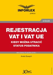 REJESTRACJA VAT I VAT UE kiedy mona utraci status podatnika, Aneta Szwch