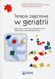 ksiazka tytu: Terapia zajciowa w geriatrii autor: Aleksandra Kulis, Aneta Bac, Agnieszka Smrokowska - Reichmann, Edyta Janus