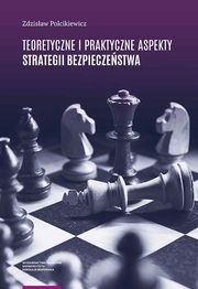 Teoretyczne i praktyczne aspekty strategii bezpieczestwa, Zdzisaw Polcikiewicz