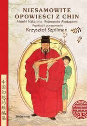 ksiazka tytu: Niesamowite opowieci z Chin autor: Ryunosuke Akutagawa, Atsushi Nakajima