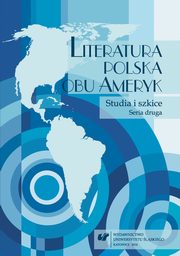 ksiazka tytu: Literatura polska obu Ameryk. Studia i szkice. Seria druga - 15  Z powodu Polski, z powodu Ameryki? Wsplny epizod z biografii twrczych  Jzefa Czapskiego i Jana Lechonia autor: 