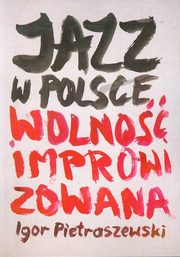 Jazz w Polsce Wolno improwizowana, Igor Pietraszewski