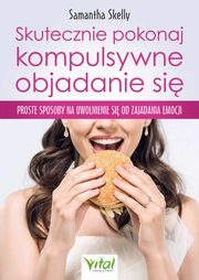 Skutecznie pokonaj kompulsywne objadanie si, Samantha Skelly