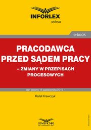 Pracodawca przed sdem pracy ? zmiany w przepisach procesowych, Rafa Krawczyk