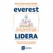 Everest Lidera. O wartociach, silnym zespole i skutecznym przywdztwie, Anna Sarnacka-Smith