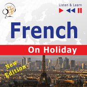 French on Holiday: Conversations de vacances ? New edition (Proficiency level: B1-B2 ? Listen and Learn), Dorota Guzik