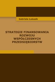 Strategie finansowania rozwoju wspczesnych przedsibiorstw, Gabriela ukasik