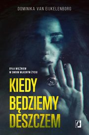 Kiedy bdziemy deszczem, Dominika van Eijkelenborg