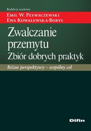 Zwalczanie przemytu. Zbir dobrych praktyk. Rne perspektywy - jeden cel, Praca zbiorowa