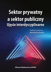 Sektor prywatny a sektor publiczny, Marek Gruchelski