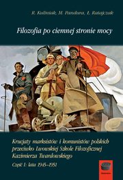 Filozofia po ciemnej stronie mocy Cz 1 1945-1951, Radosaw Kuliniak, Mariusz Pandura, ukasz Ratajczak