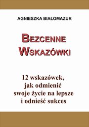 ksiazka tytu: Bezcenne wskazwki autor: Agnieszka Biaomazur