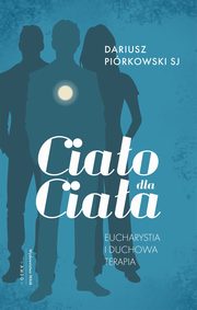 Ciao dla ciaa. Eucharystia i duchowa terapia, Dariusz Pirkowski SJ