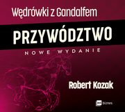 Wdrwki z Gandalfem. Przywdztwo, Robert Kozak