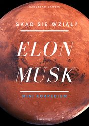 Elon Musk. Skd si wzi?, Radosaw Gawlik