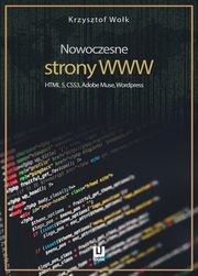 ksiazka tytu: Nowoczesne strony WWW. HTML5, CSS3, Adobe Muse, Wordpress autor: Krzysztof Wok