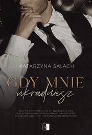 Gdy mnie ukradniesz, Katarzyna Salach