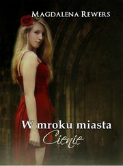 ksiazka tytu: W mroku miasta. Cienie autor: Magdalena Rewers