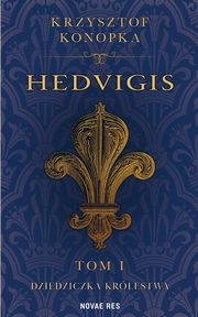 Hedvigis Tom 1 Dziedziczka krlestwa, Krzysztof Konopka