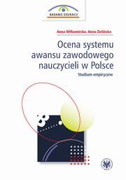 ksiazka tytu: Ocena systemu awansu zawodowego nauczycieli w Polsce autor: Anna Wikomirska, Anna Zieliska