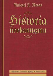 ksiazka tytu: Historia neokantyzmu - 07 Rozdz. 9, cz. 2. Wczesny neokantyzm: Kierunek metafizyczny autor: Andrzej J. Noras