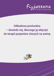 ksiazka tytu: Odbudowa posturalna ? dowiedz si, dlaczego j wczy do terapii pacjentw chorych na astm autor: Sandra Osipiuk