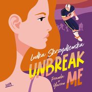 Unbreak me. Seria: Prawda o Yarrow, Ludka Skrzydlewska