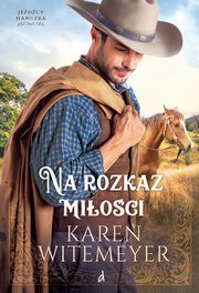 Na rozkaz mioci, Karen Witemeyer