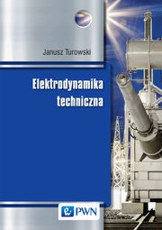 Elektrodynamika techniczna, Janusz Turowski