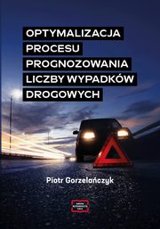 OPTYMALIZACJA PROCESU PROGNOZOWANIA LICZBY WYPADKW DROGOWYCH Pozna, Piotr Gorzelaczyk
