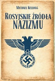 ksiazka tytu: Rosyjskie rda nazizmu autor: Michael Kellogg