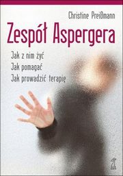 ksiazka tytu: Zesp Aspergera. Teoria i praktyka autor: Christine Preissmann