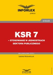 KSR 7 ? stosowanie w jednostkach sektora publicznego, Izabela Motowilczuk